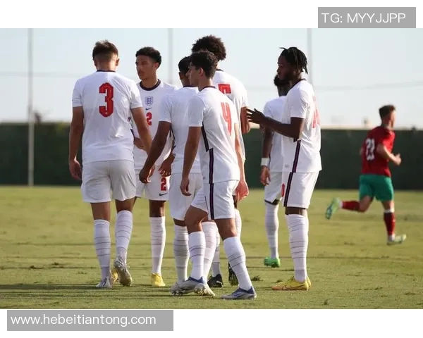 U19青年队挑战英格兰队精彩对决展现年轻球员潜力与激情