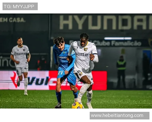 法马利康主场迎战布拉加争夺三分全力以赴展现实力