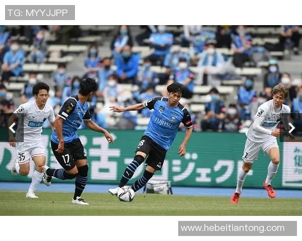 鸟栖沙岩与横滨的激烈对决展现足球魅力与团队精神的巅峰对抗